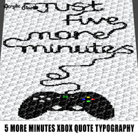 Just Five More Minutes Xbox Controller Gamer Quote Typography Video Games Platform Gaming crochet graphgan blanket pattern; graphgan pattern, c2c; single crochet; cross stitch; graph; pdf download; instant download