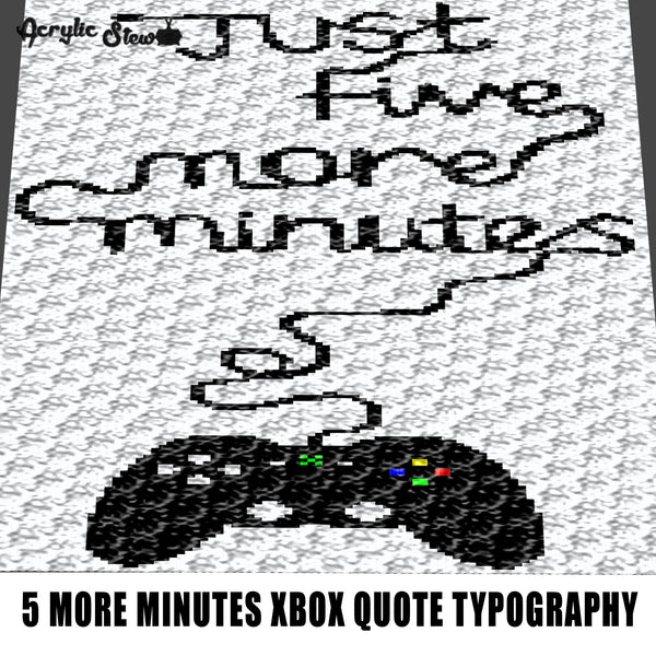 Just Five More Minutes Xbox Controller Gamer Quote Typography Video Games Platform Gaming crochet graphgan blanket pattern; graphgan pattern, c2c; single crochet; cross stitch; graph; pdf download; instant download