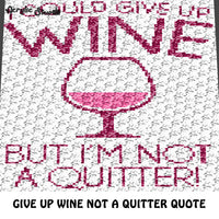 I'm Not A Quitter Wine Glass Wine Drinker Funny Quote Typography crochet graphgan blanket pattern; c2c, cross stitch graph; pdf download; instant download