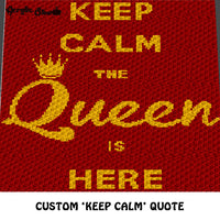 Custom Keep Calm the Queen Is Here Popular Quote crochet graphgan blanket pattern; c2c, cross stitch graph; pdf download; instant download