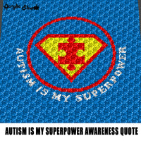 Autism Is My Superpower Autism Awareness Superman Superhero Puzzle Piece Quote Typography crochet graphgan blanket pattern; c2c; single crochet; cross stitch; graph; pdf download; instant download