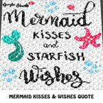 Mermaid Kisses Starfish Wishes Fantasy Nautical Inspirational Quote crochet graphgan blanket pattern; c2c, cross stitch graph; graph; pdf download; instant download