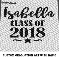 Custom Class of 2018 Graduation Art Personalized With Name 'Isabella' crochet graphgan blanket pattern; c2c, cross stitch graph; pdf download; instant download