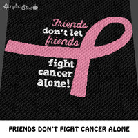 Friends Don't Let Friends Fight Cancer Alone Breast Cancer Awareness Inspirational Quote crochet graphgan blanket pattern; c2c, cross stitch graph; pdf download; instant download