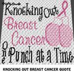 Knocking Out Breast Cancer Awareness Quote Typography crochet graphgan blanket pattern; graphgan pattern, c2c; single crochet; cross stitch; graph; pdf download; instant download