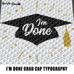 I'm Done Graduation Senior Grad Cap and Stars Quote Typography crochet graphgan blanket pattern; c2c; single crochet; cross stitch; graph; pdf download; instant download