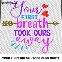 Your First Breath Took Ours Away Quote New Baby Girl Baby Shower crochet graphgan blanket pattern; c2c, cross stitch graph; pdf download; instant download