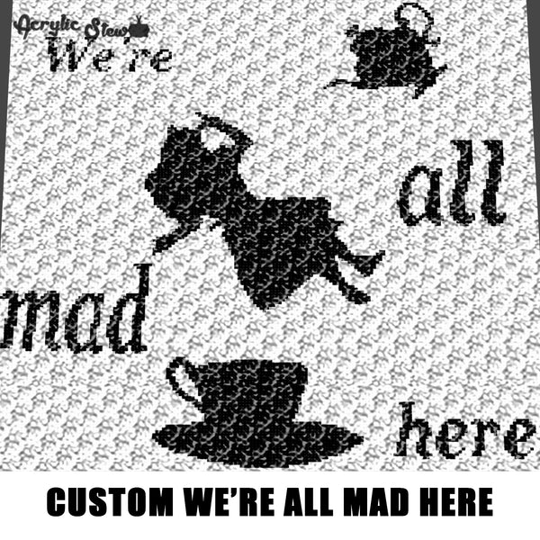 Custom We're All Mad Here Alice In Wonderland Teapot Novel and Movie Art crochet graphgan blanket pattern; c2c; single crochet; cross stitch; graph; pdf download; instant download