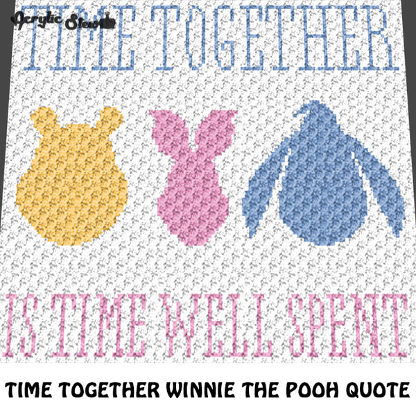 Time Together Is Time Well Spent Inspirational Quote Winnie the Pooh Piglet Eeyore Disney Cartoon Characters crochet graphgan blanket pattern; c2c, cross stitch graph; graph; pdf download; instant download