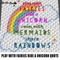 Play With Fairies Ride A Unicorn Swim With Mermaids Chase A Rainbow Quote Typography crochet graphgan blanket pattern; c2c; single crochet; cross stitch; graph; pdf download; instant download