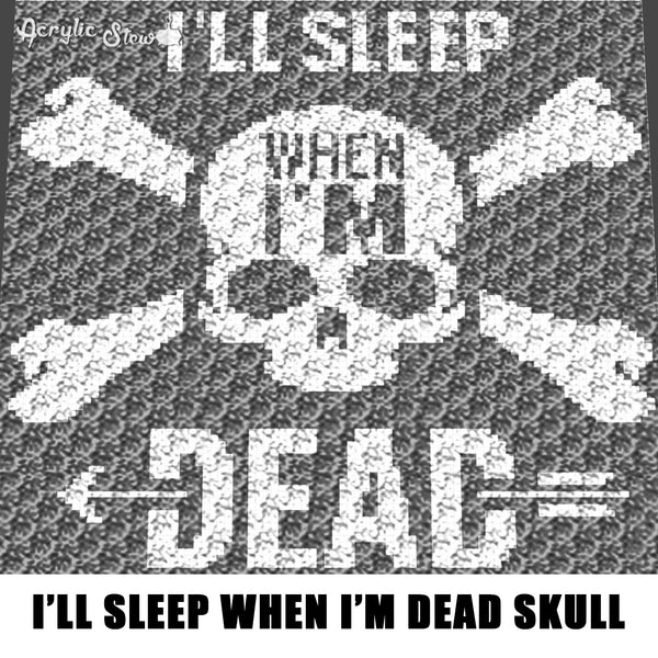 I'll Sleep When I'm Dead Skull and Crossbones Funny Quote Typography crochet graphgan blanket pattern; c2c, cross stitch graph; pdf download; instant download
