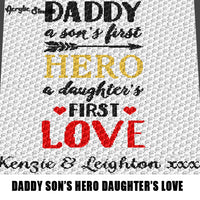 Custom Daddy A Son's First Hero A Daughter's First Love Quote Typography Personalized With Names crochet graphgan blanket pattern; c2c, cross stitch graph; pdf download; instant download